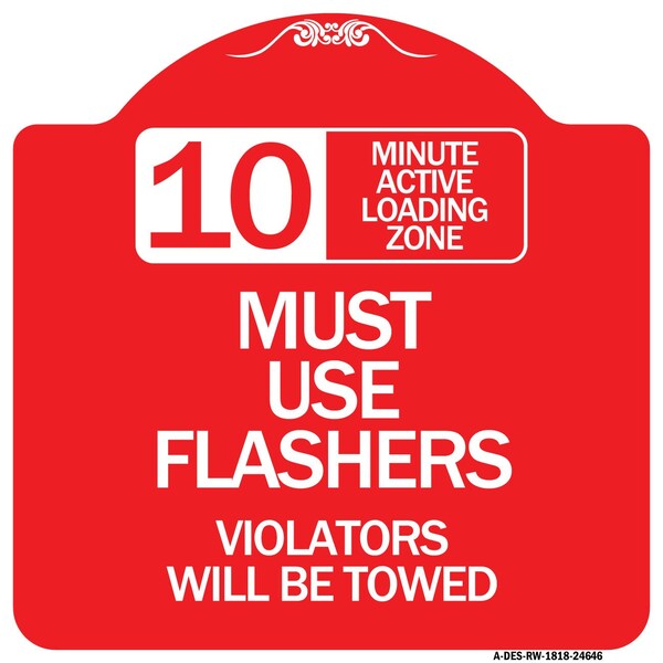 10 Minute Active Loading Zone Must Use Flashers Violators Will Be Towed, Red & White, RW-1818-24646
